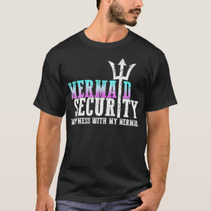 T-shirt Mermaid Security Da Mess with My Mermaid New Meer
