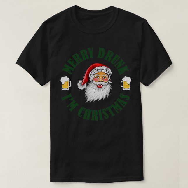 T-SHIRT MERRY DRUNK IM CHRISTMAS GV (Design devant)