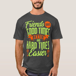 T-shirt Mes Amis Font Du Bon Temps Des Temps Meilleurs Et