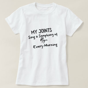 T-shirt Mes articulations chantent une symphonie de Nope c