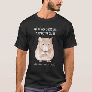 T-shirt Mes Autres Choses Ont Un Hamster Sur Son Animal