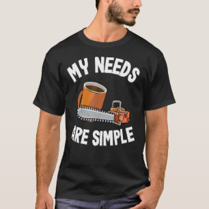 T-shirt Mes Besoins Sont Simple Café Chainsaws Arbre Climb