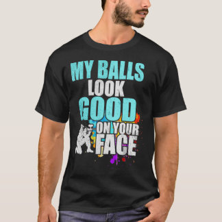 T-shirt Mes Boules ont l'air bon sur votre visage Paintbal