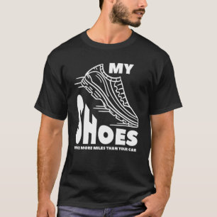 T-shirt Mes Chaussures Ont Plus De Miles Que Votre Voiture