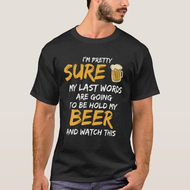 T-shirt Mes Derniers Mots Tenir Bière Drôle Montre Présent (Devant)