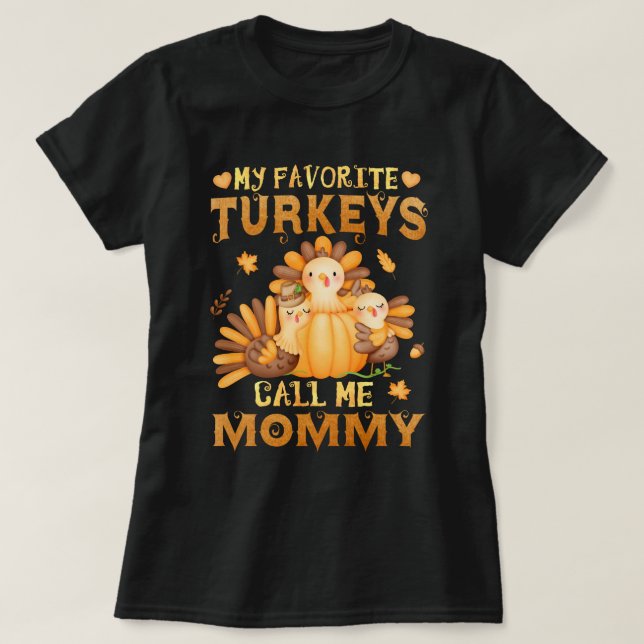 T-shirt Mes dindes préférées Appelez-Moi Mommy Thanksgivin (Design devant)