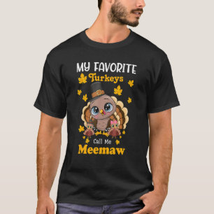 T-shirt Mes Dindons Préférés M'Appelent Meemaw Matching Me