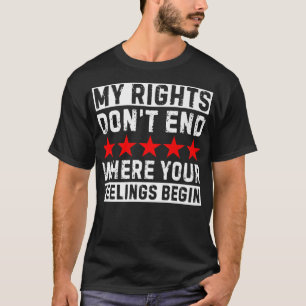 T-shirt Mes droits ne s'arrêtent pas là où vos sentiments 