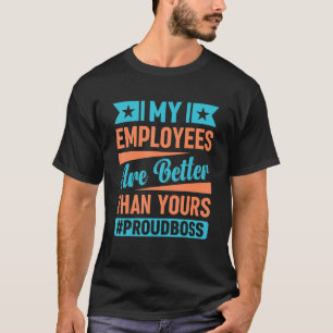 T-shirt Mes employés sont meilleurs que les vôtres Drôle d