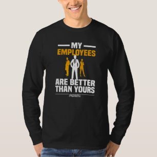 T-shirt Mes Employés Sont Meilleurs Que Vos Entrepreneurs