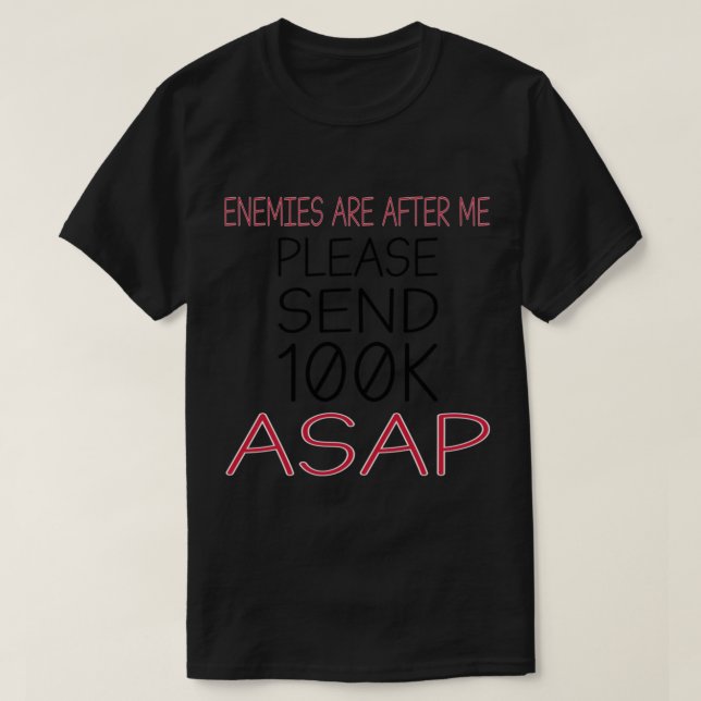 T-shirt Mes ennemis essaient de me tuer, envoyez de l'arge (Design devant)