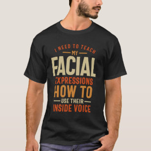 T-shirt Mes expressions faciales ont besoin d'une pause