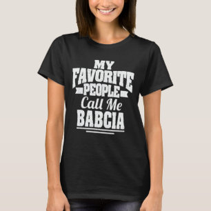 T-shirt Mes Gens Favoris M'Appelent Babcia Funny Grand-mèr