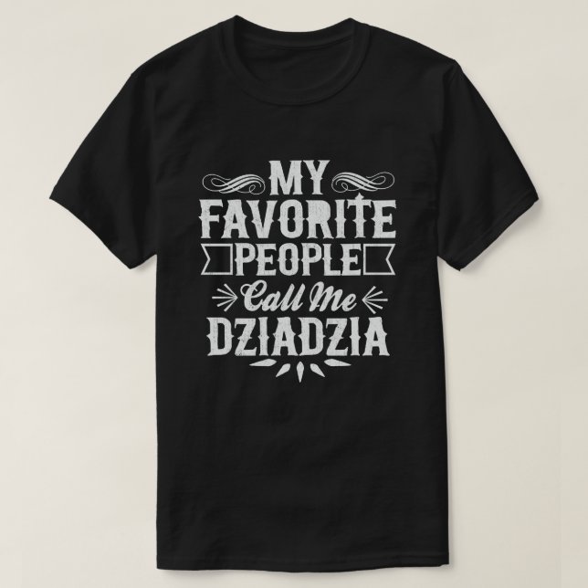 T-shirt Mes Gens Favoris M'Appelent Dziadzia Funny Grandpa (Design devant)