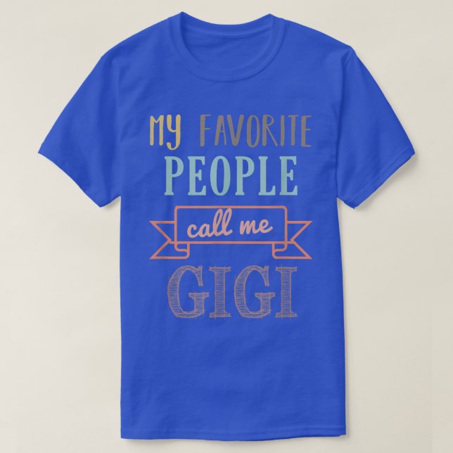 T-shirt Mes Gens Favoris M'Appelent Gigi Gigi (Design devant)