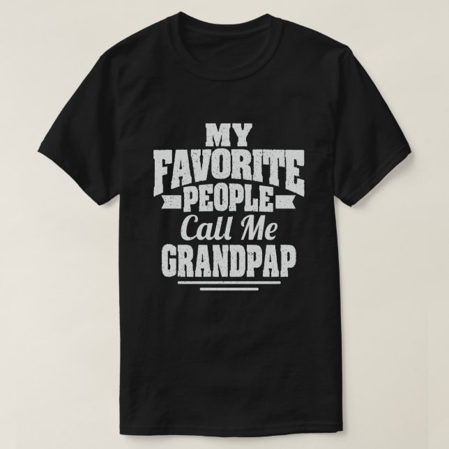 T-shirt Mes Gens Favoris M'Appelent Grandpap Grand-Père Ca (Design devant)