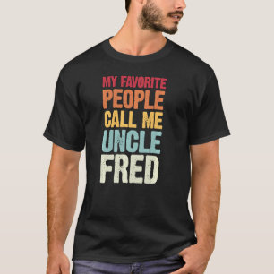 T-shirt Mes Gens Favoris M'Appelent Oncle Fred Personnalis
