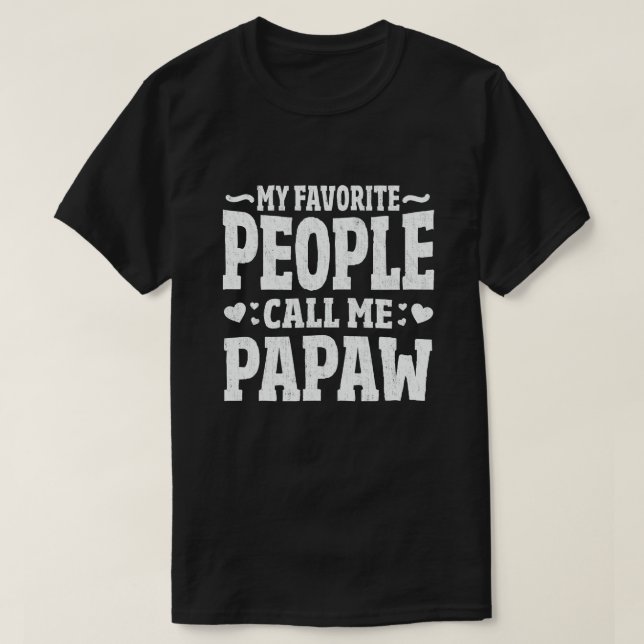 T-shirt Mes Gens Favoris M'Appelent Papaw Funny Grand-Père (Design devant)