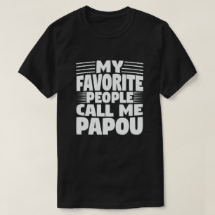 T-shirt Mes gens favoris m'appellent Papou - Drôle cadeau