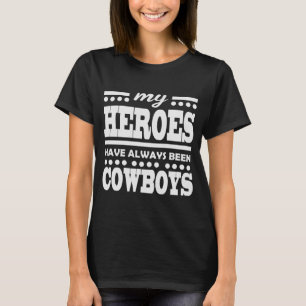 T-SHIRT MES HÉROS ONT TOUJOURS ÉTÉ DES COWBOYS
