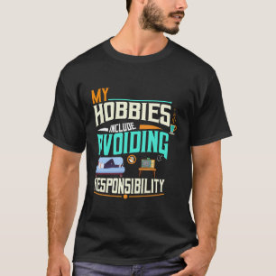 T-shirt Mes Hobbies Incluent Éviter La Responsabilité