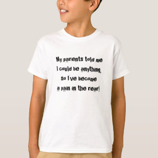 T-shirt Mes parents m'ont dit que je pourrais être quelque