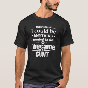 T-shirt Mes Parents M'Ont Dit Que Je Pouvais Être N'Import