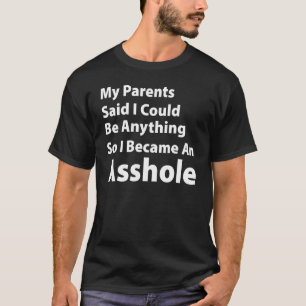 T-shirt Mes Parents Ont Dit Que Je Pouvais Être N'Importe