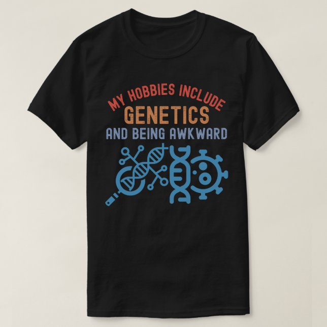 T-shirt Mes passe-temps incluent la génétique et être mala (Design devant)