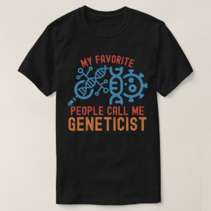 T-shirt Mes personnes préférées m'appellent généticien