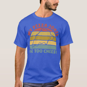 T-shirt Mes Plaisanteries De Pizza Sont Trop Cheesy Fête d