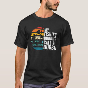 T-shirt Mes potes de pêche m'appellent Bubba Fisherman Fa