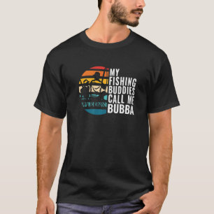 T-shirt Mes potes de pêche m'appellent Bubba Fisherman Fa