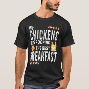 T-shirt Mes poules fient le meilleur petit déjeuner Chick