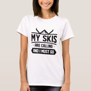 T-shirt Mes Skis Appelent Et Je Dois Y Aller