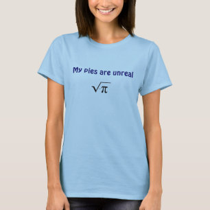 T-shirt Mes tartes sont irréels