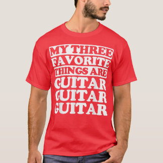 T-shirt Mes trois choses préférées sont la guitare