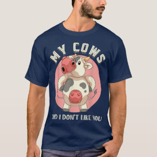 T-shirt Mes Vaches Et Moi N'Aimons Pas Que Vous Fermiez An