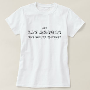 T-shirt Mes vêtements décontractés autour de la maison, dr