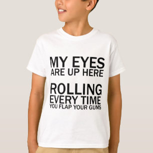 T-SHIRT MES YEUX SONT ICI... ROULER CHAQUE FOIS QUE VOUS V