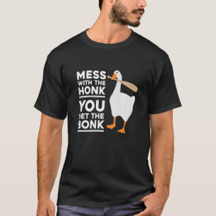 T-shirt Mess Avec Le Miel Vous Obtenez L'Oie Bonk