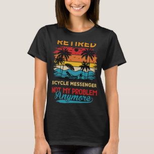 T-shirt Messager De Vélo Retraité Pas Mon Problème Plus R