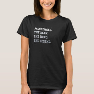 T-shirt Messager L'Homme Le Héros La Légende Messager