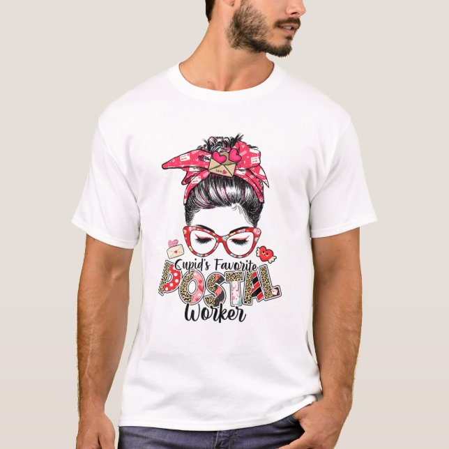 T-shirt Messy Bun Cupid''s Favorite Postal Worker Valentin (Devant)