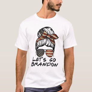 T-shirt Messy Bun Let's Go Brandon Chant Funny Biden Polit