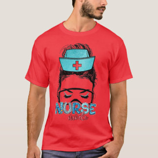 T-shirt Messy Hair Woman Bun Nurse Life Healthcare Life Nu