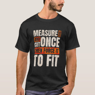 T-shirt Mesurer Deux Fois Découpé Une Fois, Menuiserie Et 