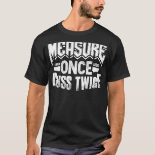 T-shirt Mesurer une fois cousu deux fois menuisier 1