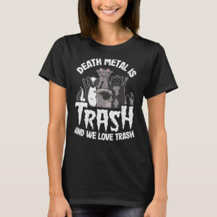 T-shirt Métal De Mort Est Des Déchets Et Nous Aimons Trash