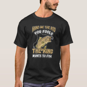 T-shirt Mets-Moi La Baguette Que Tu Fools Le Roi Veut Pêch